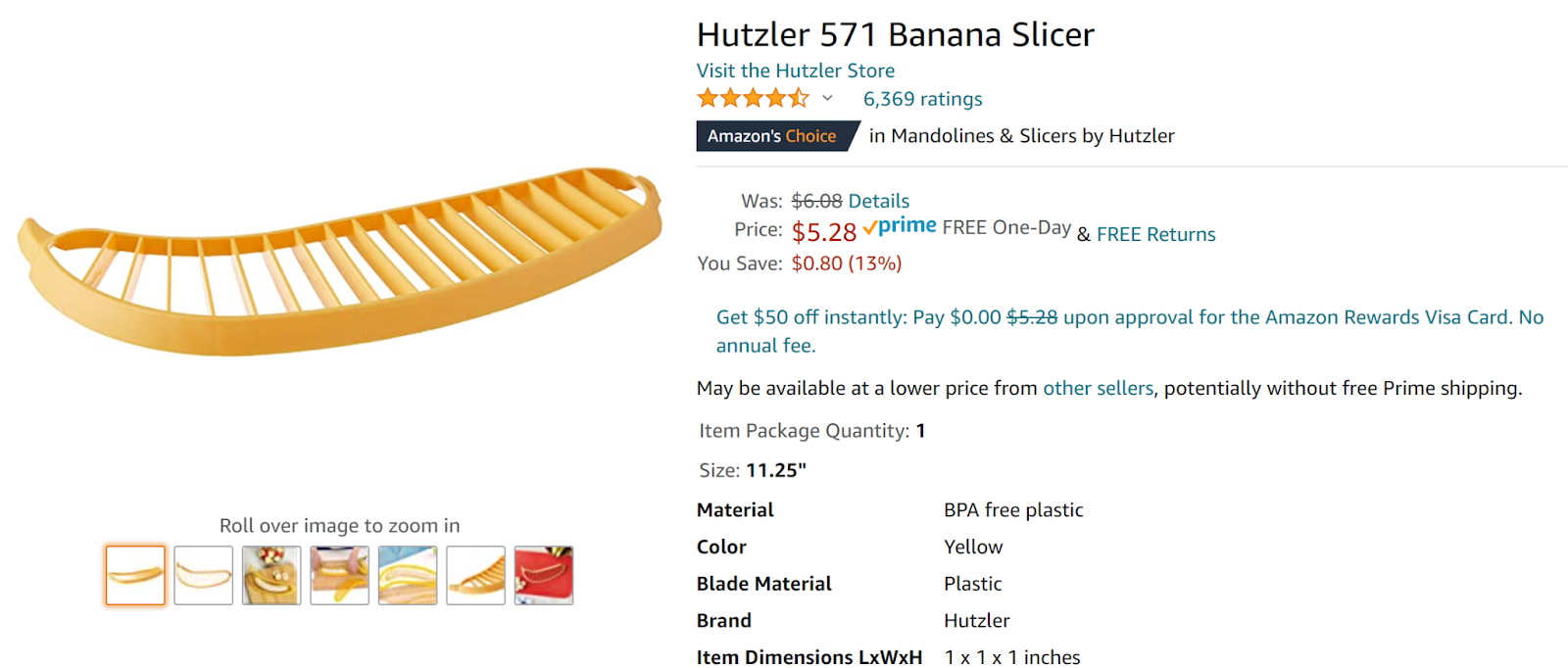 Screenshot of Amazon page for the Hutzler 571 Banana Slicer. The slicer is a flat piece of plasticm roughly in the shape of a banana, but wider. It is hollow with rows of thin plastic slicers across it, so when it is pressed down onto a banana, it will turn the whole banana into about equal size slices. It costs $5.28.