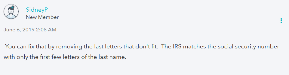 Screenshot from turbotax help forum. A user in 2019 has replied "You can fix that by removing the last letters that don't fit. The IRS matches the social security number with only the first few letters of the last name."