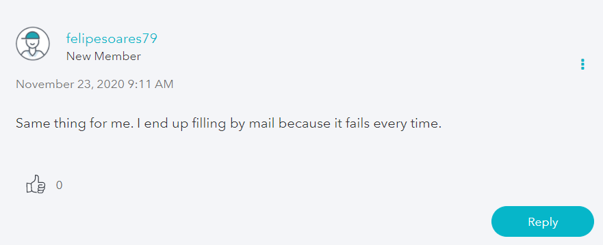 Screenshot from turbotax help forum. A user in 2020 has replied "Same thing for me. I end up filling by mail because it fails every time."